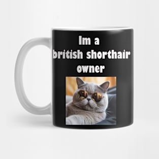 Im a british shorthair owner Mug